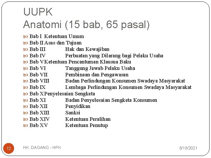 UUPK Anatomi (15 bab, 65 pasal) Bab I Ketentuan Umum Bab II Asas dan