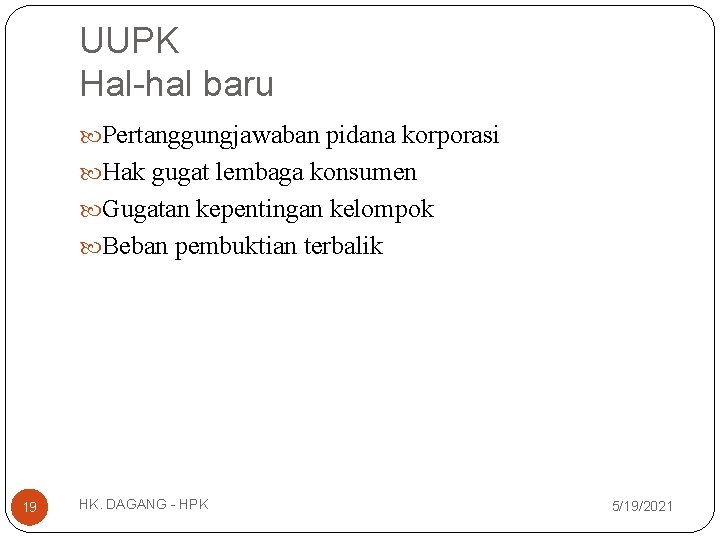 UUPK Hal-hal baru Pertanggungjawaban pidana korporasi Hak gugat lembaga konsumen Gugatan kepentingan kelompok Beban