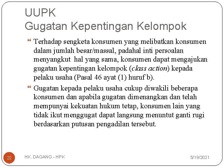 UUPK Gugatan Kepentingan Kelompok Terhadap sengketa konsumen yang melibatkan konsumen dalam jumlah besar/massal, padahal