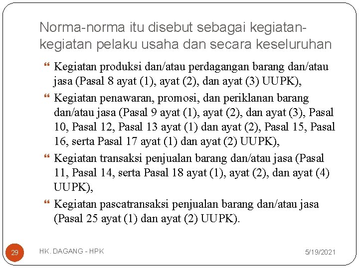 Norma-norma itu disebut sebagai kegiatan pelaku usaha dan secara keseluruhan Kegiatan produksi dan/atau perdagangan