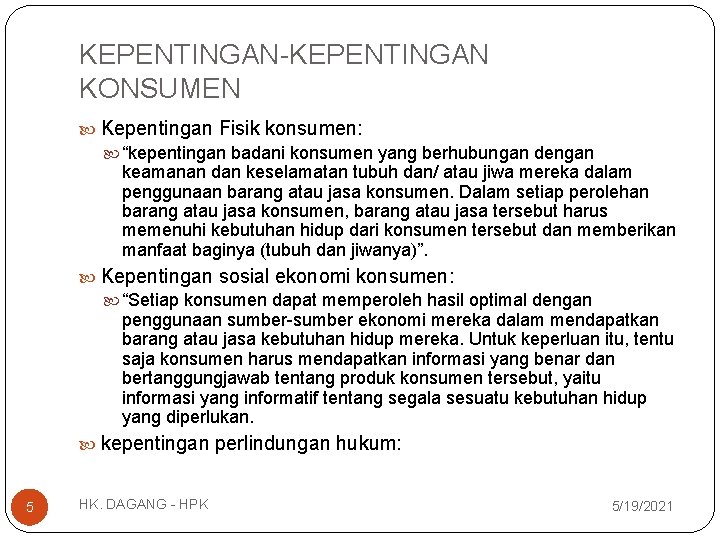 KEPENTINGAN-KEPENTINGAN KONSUMEN Kepentingan Fisik konsumen: “kepentingan badani konsumen yang berhubungan dengan keamanan dan keselamatan