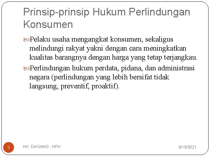 Prinsip-prinsip Hukum Perlindungan Konsumen Pelaku usaha mengangkat konsumen, sekaligus melindungi rakyat yakni dengan cara