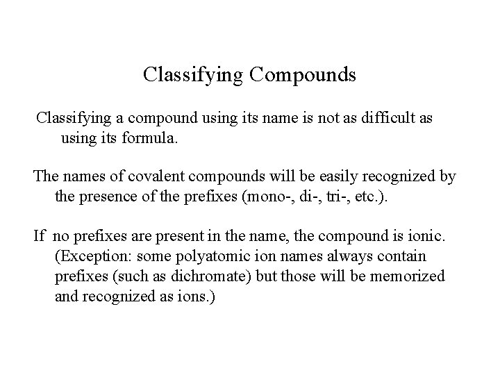 Classifying Compounds Classifying a compound using its name is not as difficult as using Classifying Compounds Classifying a compound using its name is not as difficult as using