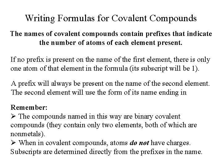Writing Formulas for Covalent Compounds The names of covalent compounds contain prefixes that indicate Writing Formulas for Covalent Compounds The names of covalent compounds contain prefixes that indicate