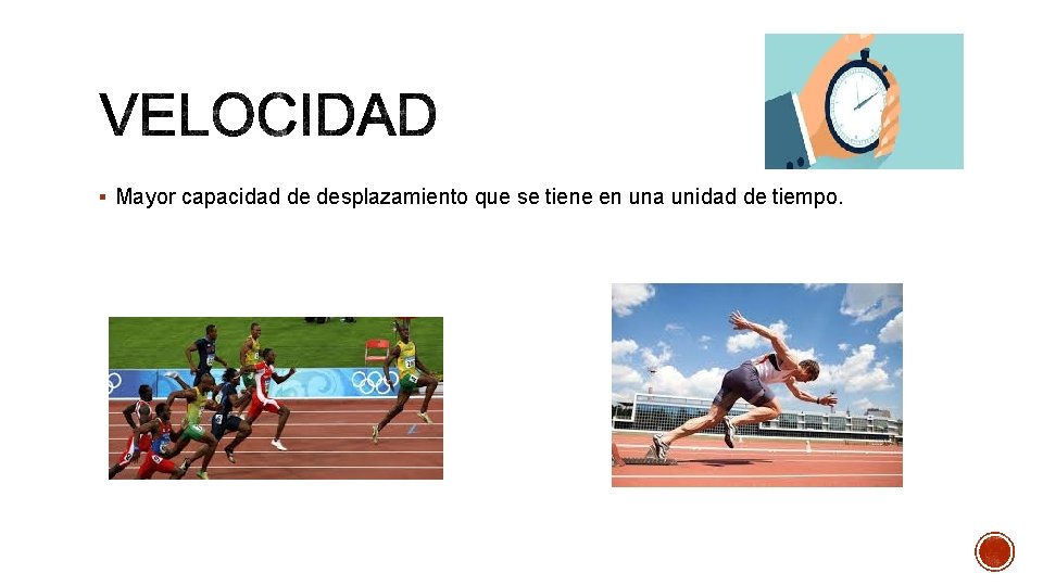§ Mayor capacidad de desplazamiento que se tiene en una unidad de tiempo. 