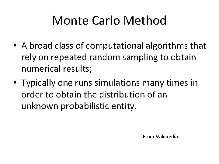 Monte Carlo Method • A broad class of computational algorithms that rely on repeated