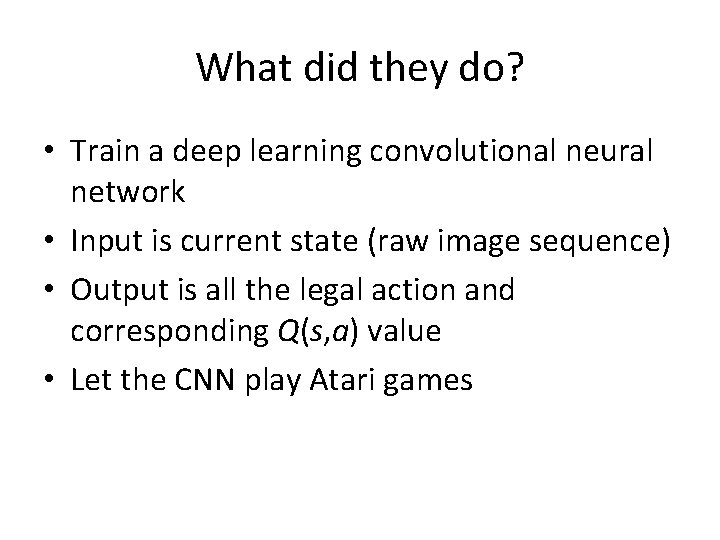 What did they do? • Train a deep learning convolutional neural network • Input