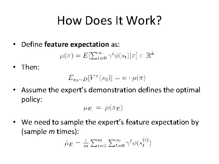 How Does It Work? • Define feature expectation as: • Then: • Assume the