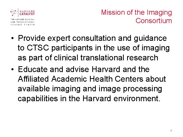 Mission of the Imaging Consortium • Provide expert consultation and guidance to CTSC participants
