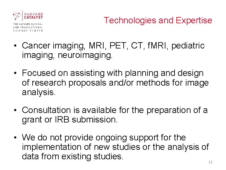 Technologies and Expertise • Cancer imaging, MRI, PET, CT, f. MRI, pediatric imaging, neuroimaging.