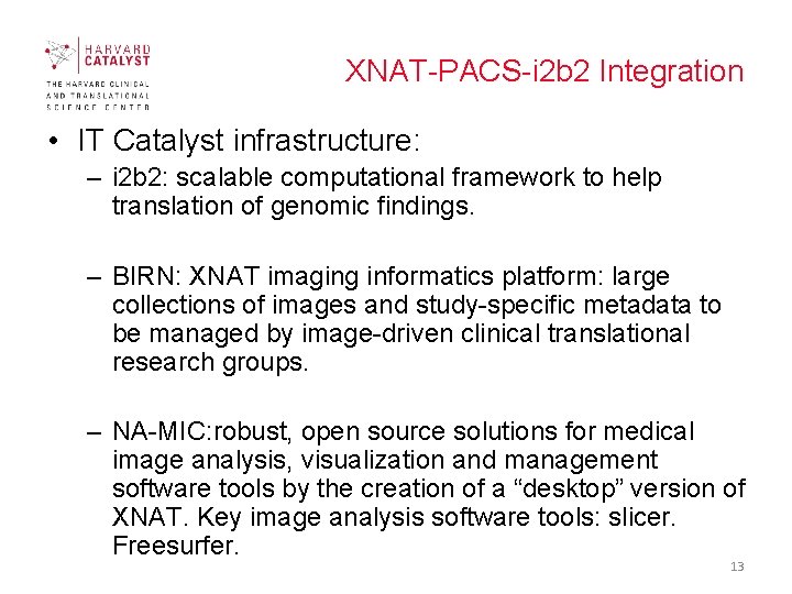 XNAT-PACS-i 2 b 2 Integration • IT Catalyst infrastructure: – i 2 b 2: