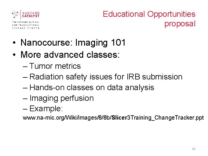 Educational Opportunities proposal • Nanocourse: Imaging 101 • More advanced classes: – Tumor metrics