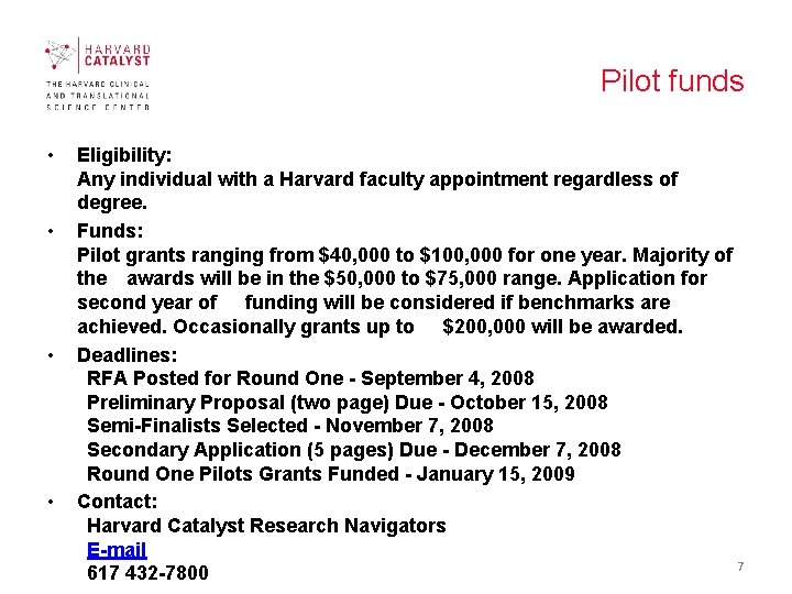 Pilot funds • • Eligibility: Any individual with a Harvard faculty appointment regardless of