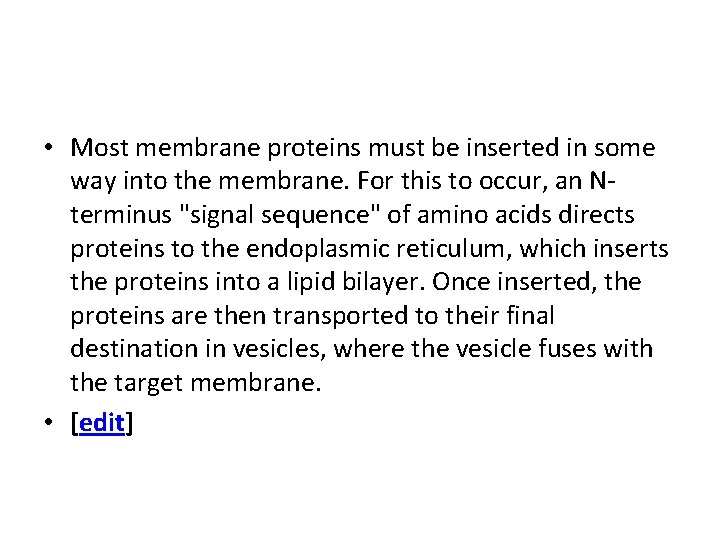 • Most membrane proteins must be inserted in some way into the membrane.