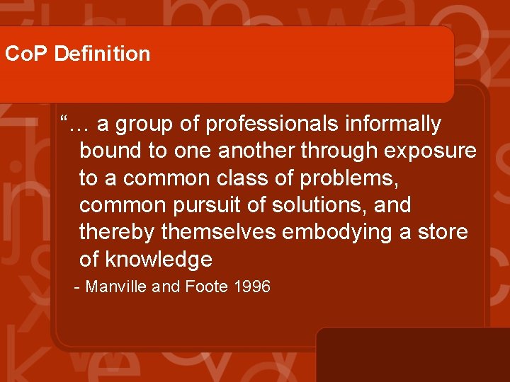 Co. P Definition “… a group of professionals informally bound to one another through