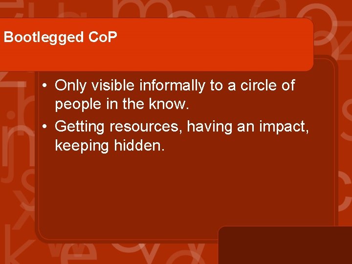 Bootlegged Co. P • Only visible informally to a circle of people in the