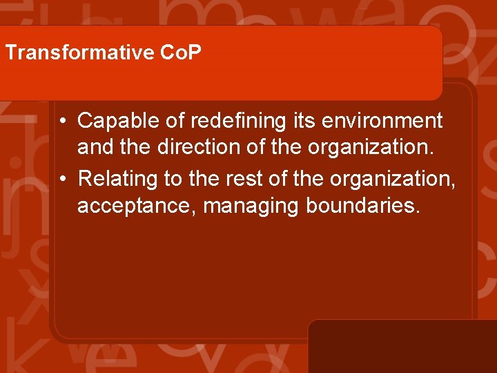 Transformative Co. P • Capable of redefining its environment and the direction of the