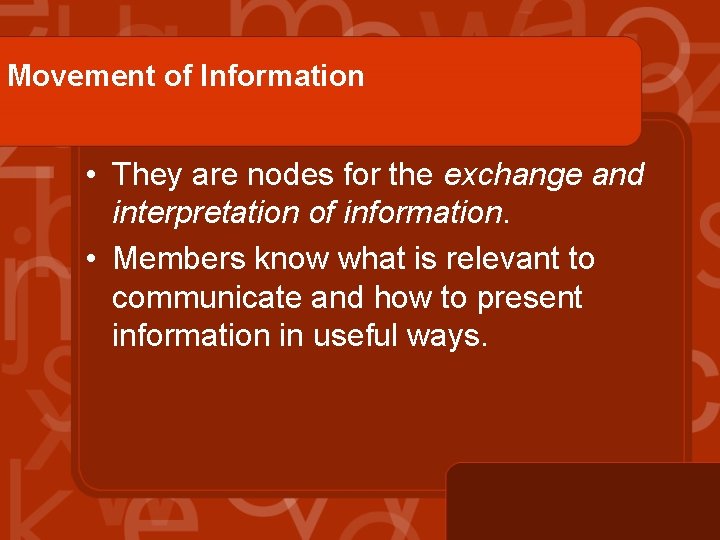 Movement of Information • They are nodes for the exchange and interpretation of information.