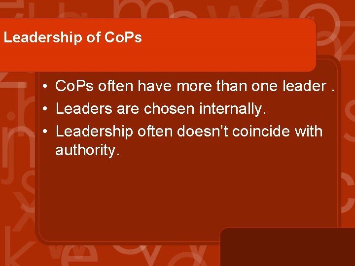 Leadership of Co. Ps • Co. Ps often have more than one leader. •