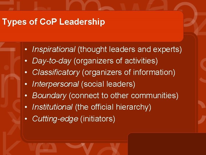 Types of Co. P Leadership • • Inspirational (thought leaders and experts) Day-to-day (organizers