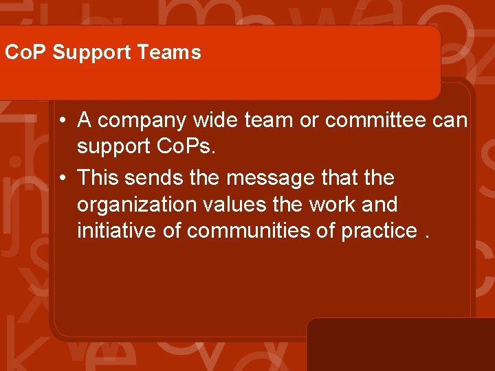 Co. P Support Teams • A company wide team or committee can support Co.