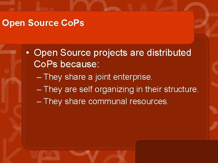 Open Source Co. Ps • Open Source projects are distributed Co. Ps because: –
