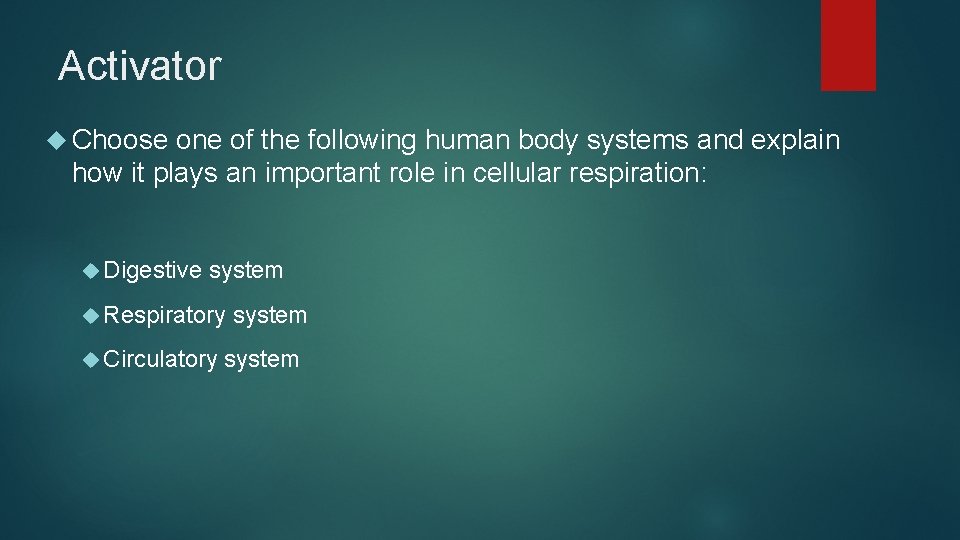 Activator Choose one of the following human body systems and explain how it plays