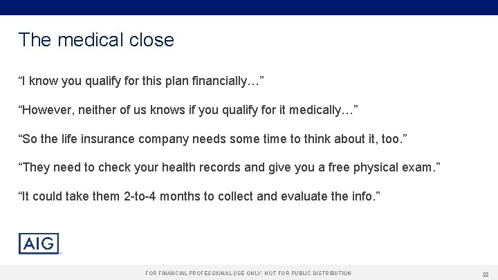 The medical close “I know you qualify for this plan financially…” “However, neither of