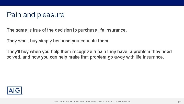 Pain and pleasure The same is true of the decision to purchase life insurance.