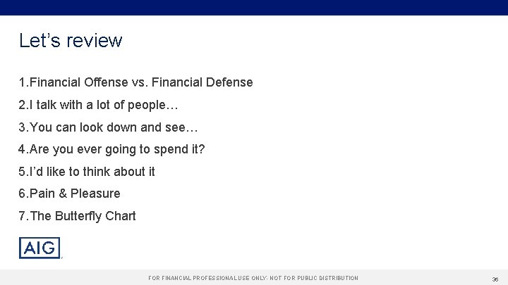 Let’s review 1. Financial Offense vs. Financial Defense 2. I talk with a lot