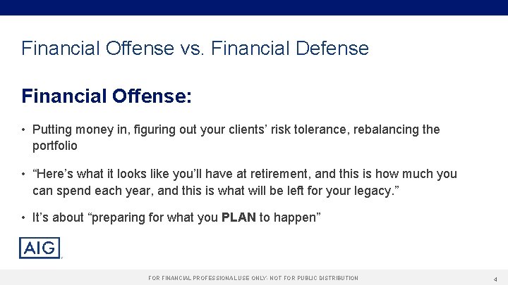 Financial Offense vs. Financial Defense Financial Offense: • Putting money in, figuring out your