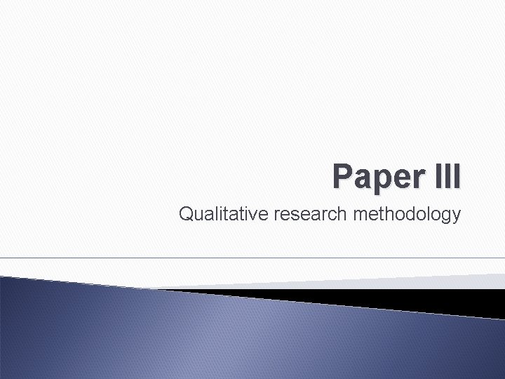 Paper III Qualitative research methodology 