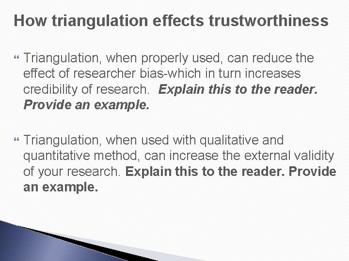 How triangulation effects trustworthiness Triangulation, when properly used, can reduce the effect of researcher