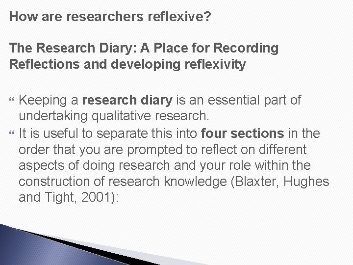 How are researchers reflexive? The Research Diary: A Place for Recording Reflections and developing