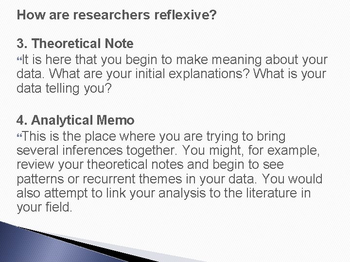 How are researchers reflexive? 3. Theoretical Note It is here that you begin to