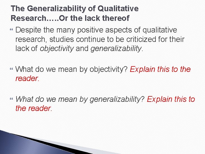 The Generalizability of Qualitative Research…. . Or the lack thereof Despite the many positive