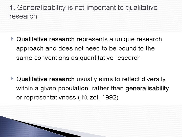 1. Generalizability is not important to qualitative research 