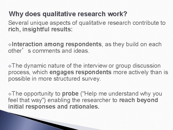 Why does qualitative research work? Several unique aspects of qualitative research contribute to rich,