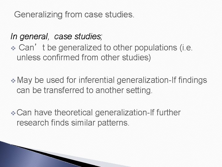 Generalizing from case studies. In general, case studies; v Can’t be generalized to other