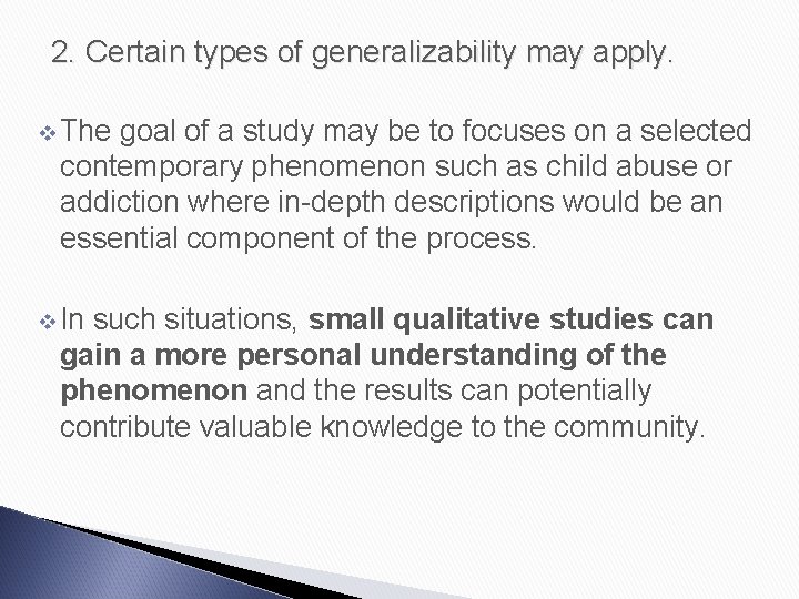 2. Certain types of generalizability may apply. v The goal of a study may