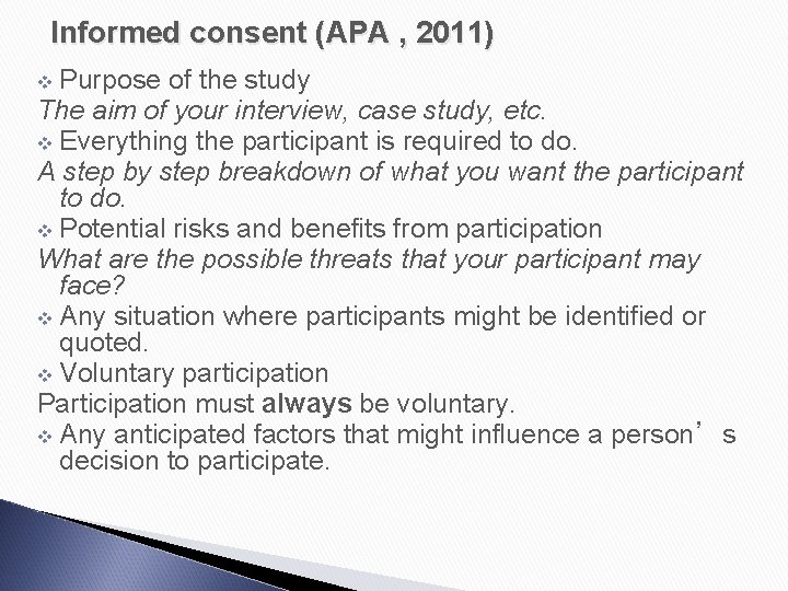 Informed consent (APA , 2011) v Purpose of the study The aim of your