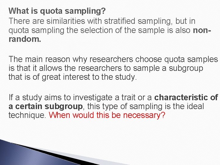 What is quota sampling? There are similarities with stratified sampling, but in quota sampling