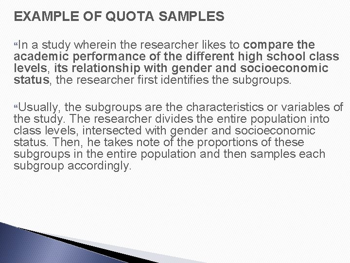 EXAMPLE OF QUOTA SAMPLES In a study wherein the researcher likes to compare the