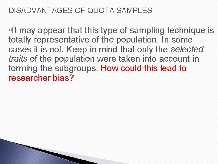 DISADVANTAGES OF QUOTA SAMPLES It may appear that this type of sampling technique is