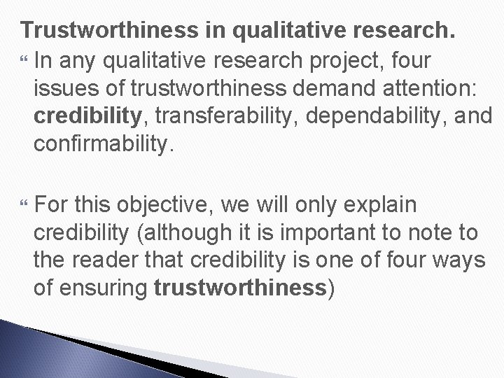 Trustworthiness in qualitative research. In any qualitative research project, four issues of trustworthiness demand