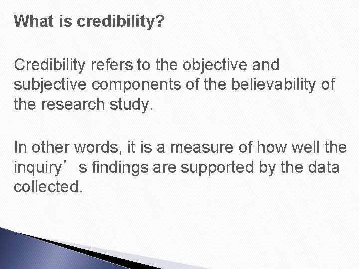 What is credibility? Credibility refers to the objective and subjective components of the believability