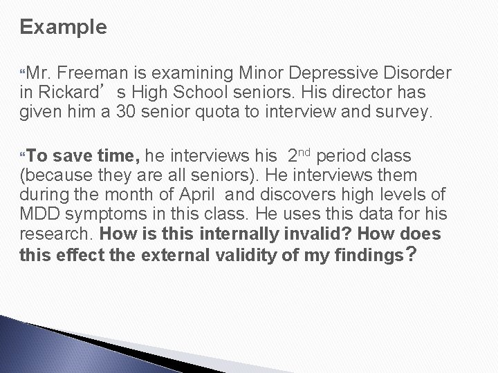 Example Mr. Freeman is examining Minor Depressive Disorder in Rickard’s High School seniors. His