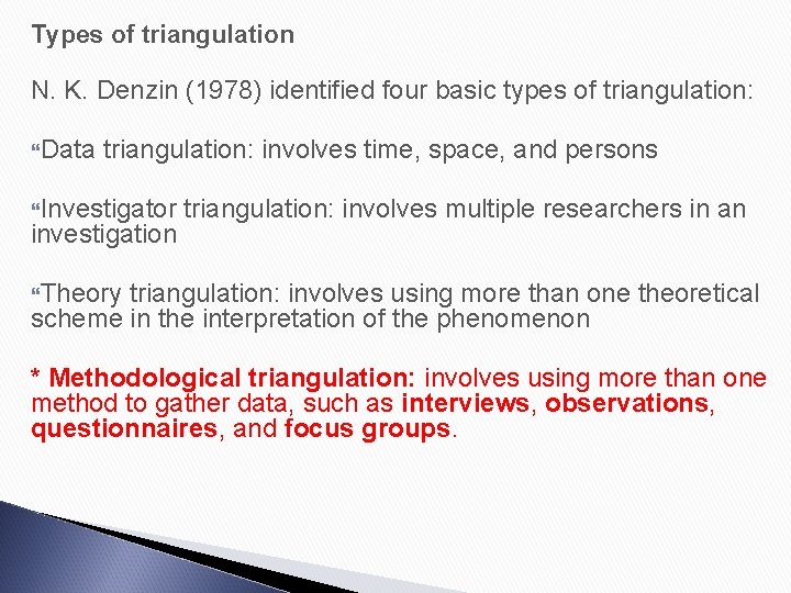 Types of triangulation N. K. Denzin (1978) identified four basic types of triangulation: Data