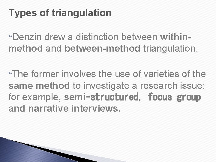 Types of triangulation Denzin drew a distinction between withinmethod and between-method triangulation. The former