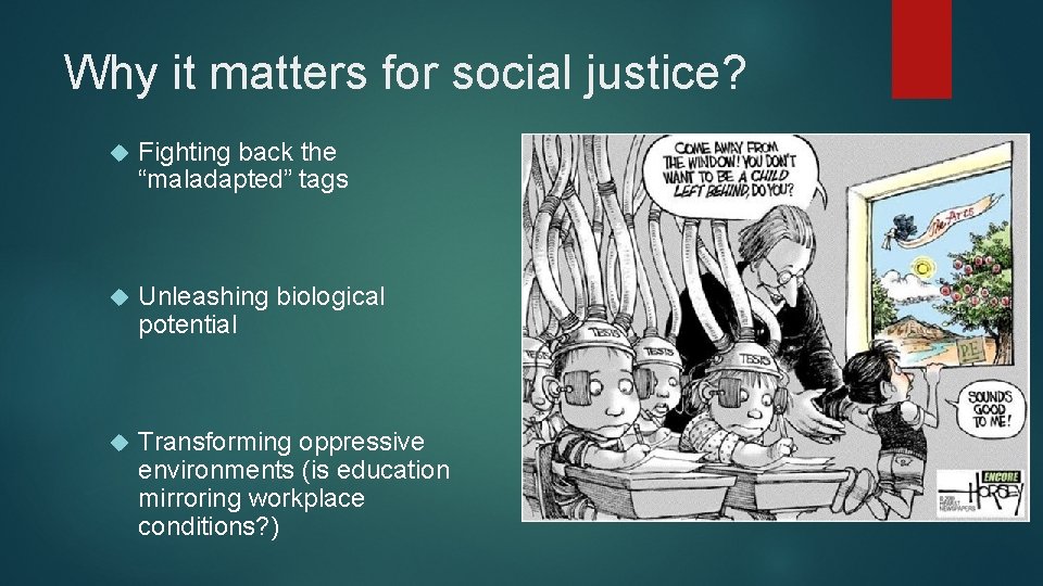 Why it matters for social justice? Fighting back the “maladapted” tags Unleashing biological potential Why it matters for social justice? Fighting back the “maladapted” tags Unleashing biological potential